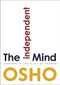 The Independent Mind (Learning to Live a Life of Freedom) by Osho, Osho International Foundation, 9781938755798