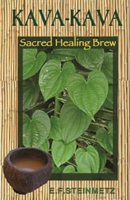 Kava-Kava (Sacred Healing Brew) by E.F. Steinmetz, Beverly A Potter, PhD, 9781579512316