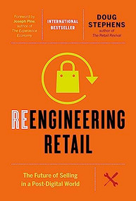 Reengineering Retail (The Future of Selling in a Post-Digital World) by Doug Stephens, Joseph Pine, 9781927958810