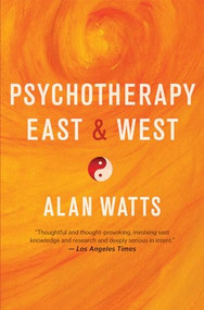 Psychotherapy East & West by Alan Watts, 9781608684564