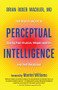 Perceptual Intelligence (The Brain's Secret to Seeing Past Illusion, Misperception, and Self-Deception) by Brian Boxer Wachler, Montel Williams, 9781608684755