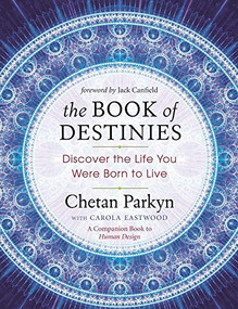 The Book of Destinies (Discover the Life You Were Born to Live) by Chetan  Parkyn, Carola Eastwood, Jack Canfield, 9781608684229