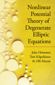 Nonlinear Potential Theory of Degenerate Elliptic Equations by Juha Heinonen, Tero Kipelainen, Olli Martio, 9780486824253