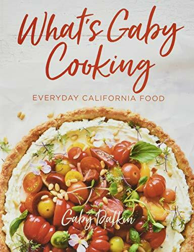 What's Gaby Cooking (Everyday California Food) by Gaby Dalkin, Matt Armendariz, 9781419728945