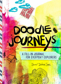 Doodle Journeys (A Fill-In Journal for Everyday Explorers) by Dawn DeVries Sokol, 9781419728624