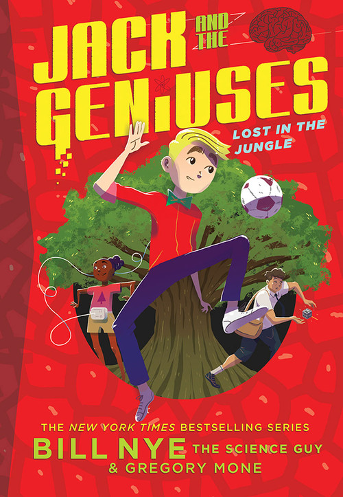 Lost in the Jungle (Jack and the Geniuses Book #3) by Bill Nye, Gregory Mone, Nicholas Iluzada, 9781419728679