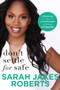 Don't Settle for Safe (Embracing the Uncomfortable to Become Unstoppable) by Sarah Jakes Roberts, 9780718096359