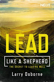 Lead Like a Shepherd (The Secret to Leading Well) by Larry Osborne, 9780718096410