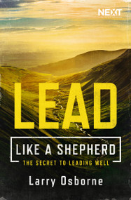 Lead Like a Shepherd (The Secret to Leading Well) by Larry Osborne, 9780718096410