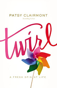 Twirl (A Fresh Spin at Life) by Patsy Clairmont, 9780785221203