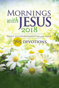 Mornings with Jesus 2018 (Daily Encouragement for Your Soul) by  Guideposts, 9780310347163