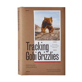 Tracking Gobi Grizzlies (Surviving Beyond the Back of Beyond) by Douglas H. Chadwick, Joe Riis, 9781938340628