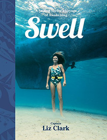 Swell (A Sailing Surfer's Voyage of Awakening) by Liz Clark, Daniella Manini, 9781938340543