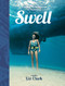 Swell (A Sailing Surfer's Voyage of Awakening) by Liz Clark, Daniella Manini, 9781938340543