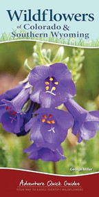 Wildflowers of Colorado & Southern Wyoming (Your Way to Easily Identify Wildflowers) by George Oxford Miller, 9781591936824