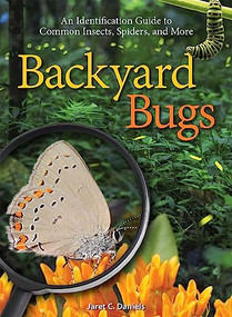 Backyard Bugs (An Identification Guide to Common Insects, Spiders, and More) by Jaret C. Daniels, 9781591936855