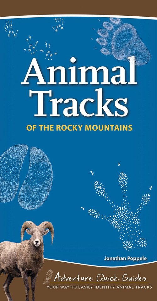 Animal Tracks of the Rocky Mountains (Your Way to Easily Identify Animal Tracks) by Jonathan Poppele, 9781591936985