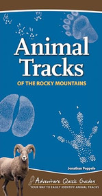 Animal Tracks of the Rocky Mountains (Your Way to Easily Identify Animal Tracks) by Jonathan Poppele, 9781591936985