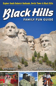 Black Hills Family Fun Guide (Explore South Dakota's Badlands, Devils Tower & Black Hills) by Kindra Gordon, 9781591937357