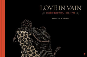 Love In Vain (Robert Johnson 1911-1938, The Graphic Novel) by J.M Dupont, Mezzo, 9780571328833