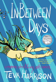 In-Between Days (A Memoir About Living with Cancer) by Teva Harrison, 9781487001087