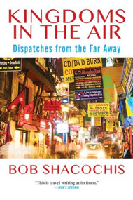 Kingdoms in the Air (Dispatches from the Far Away) - 9780802126801 by Bob Shacochis, 9780802126801