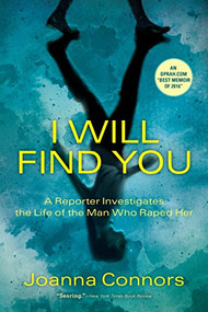 I Will Find You (A Reporter Investigates the Life of the Man Who Raped Her) - 9780802126696 by Joanna Connors, 9780802126696