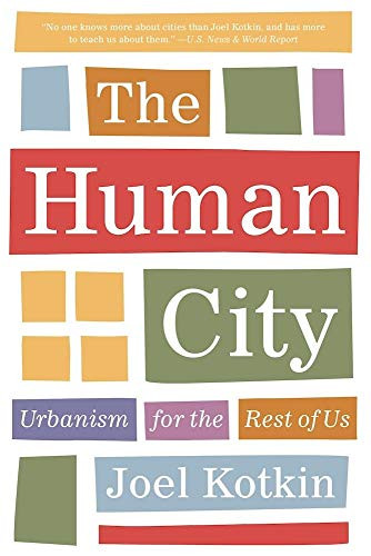 The Human City (Urbanism for the Rest of Us) by Joel Kotkin, 9781572842168