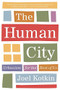 The Human City (Urbanism for the Rest of Us) by Joel Kotkin, 9781572842168
