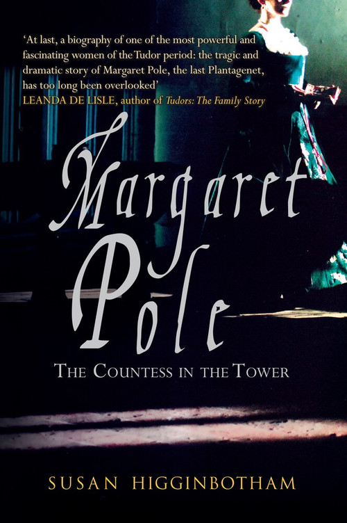 Margaret Pole (The Countess in the Tower) by Susan Higginbotham, 9781445677156