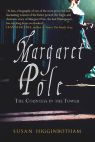 Margaret Pole (The Countess in the Tower) by Susan Higginbotham, 9781445677156