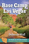 Base Camp Las Vegas (101 Hikes in the Southwest) by Deborah Wall, 9780997236941