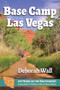 Base Camp Las Vegas (101 Hikes in the Southwest) by Deborah Wall, 9780997236941