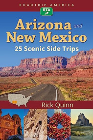 RoadTrip America Arizona & New Mexico:  25 Scenic Side Trips by Rick Quinn, RoadTrip America, 9781945501050