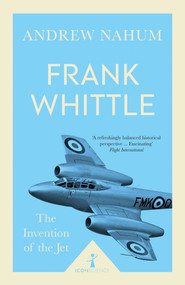 Frank Whittle (Icon Science) (The Invention of the Jet) by Andrew Nahum, 9781785782411
