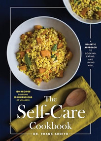 The Self-Care Cookbook (A Holistic Approach to Cooking, Eating, and Living Well) by Frank Ardito, 9781572842298