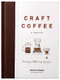 Craft Coffee: A Manual (Brewing a Better Cup at Home) by Jessica Easto, Andreas Willhoff, 9781572842335