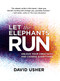 Let the Elephants Run (Unlock Your Creativity and Change Everything) - 9781487002190 by David Usher