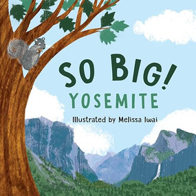So Big! Yosemite by Melissa Iwai, 9781930238770