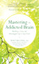 Mastering the Addicted Brain (Building a Sane and Meaningful Life to Stay Clean) by Walter Ling, Alan I. Leshner, PhD, 9781608685004