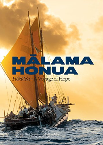 Malama Honua (Hokule'a -- A Voyage of Hope) by Jennifer Allen, John Bilderback, Polynesian Voyaging Society, John McCaskill, Desmond Tutu, Billy Richards, 9781938340697