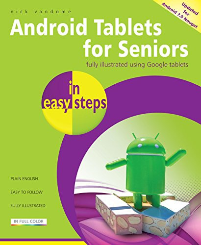 Android Tablets for Seniors in easy steps, 3rd Edition (Covers Android 7.0 Nougat) by Nick Vandome, 9781840787665
