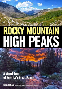 Rocky Mountain High Peaks (A Visual Tour of America's Great Range) by Brian Tedesco, 9781682032848