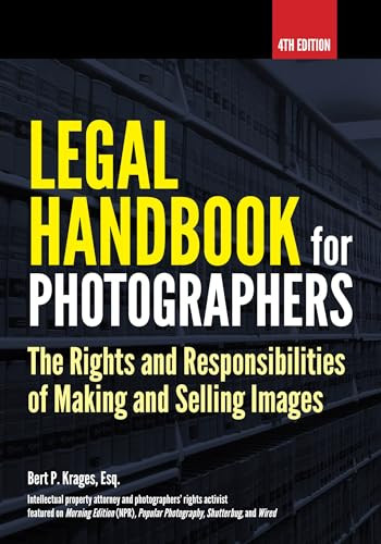 Legal Handbook for Photographers (The Rights and Liabilities of Making and Selling Images) by Bert P. Krages, 9781682032862