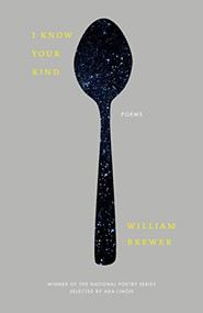 I Know Your Kind (Poems) by Will Brewer, 9781571314956