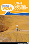 Hiking from Here to WOW: Utah Canyon Country (90 Trails to the Wonder of Wilderness) by Craig Copeland, Kathy Copeland, 9780899978505
