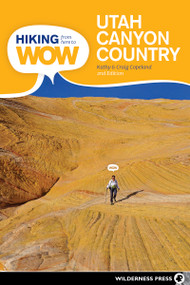 Hiking from Here to WOW: Utah Canyon Country (90 Trails to the Wonder of Wilderness) by Craig Copeland, Kathy Copeland, 9780899978505