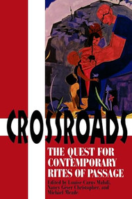 Crossroads (The Quest for Contemporary Rites of Passage) by Louise Carus Mahdi, Nancy Geyer Christopher, Michael Meade, 9780812691900