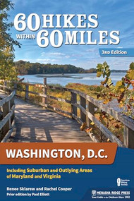 60 Hikes Within 60 Miles: Washington, D.C. (Including Suburban and Outlying Areas of Maryland and Virginia) by Renee Sklarew, Rachel Cooper, Paul Elliott, 9781634040822