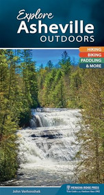 Explore Asheville Outdoors (Hiking, Biking, Paddling, & More) by John Verhovshek, 9781634041089